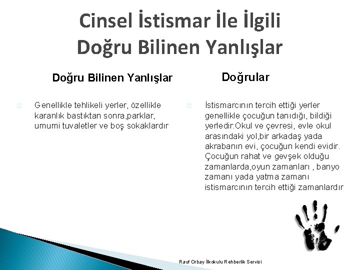 Cinsel İstismar İle İlgili Doğru Bilinen Yanlışlar p Genellikle tehlikeli yerler, özellikle karanlık bastıktan