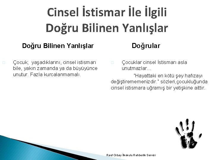 Cinsel İstismar İle İlgili Doğru Bilinen Yanlışlar p Çocuk; yaşadıklarını, cinsel istismarı bile, yakın