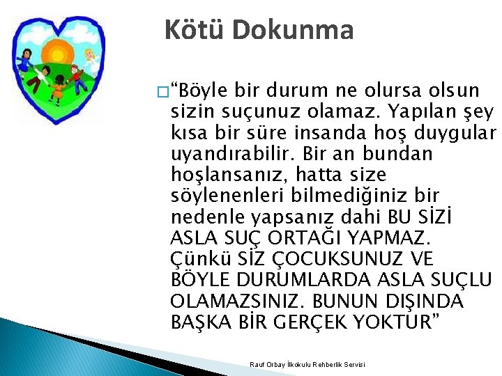 Kötü Dokunma � “Böyle bir durum ne olursa olsun sizin suçunuz olamaz. Yapılan şey