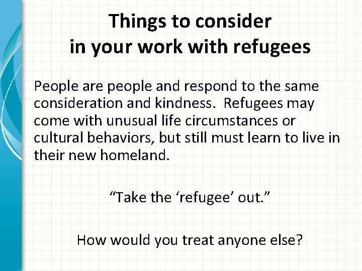 Things to consider in your work with refugees People are people and respond to
