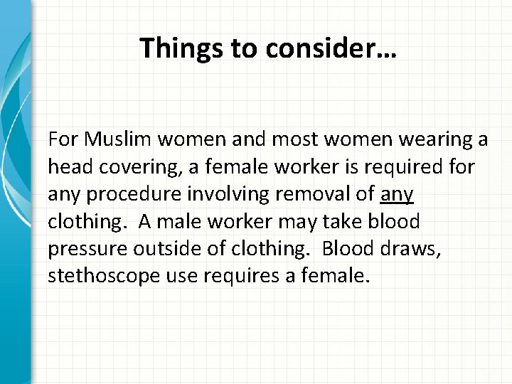 Things to consider… For Muslim women and most women wearing a head covering, a