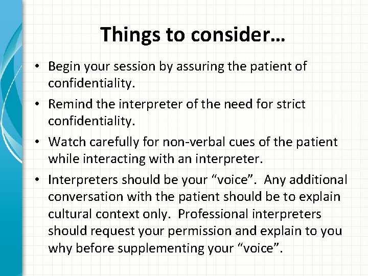 Things to consider… • Begin your session by assuring the patient of confidentiality. •