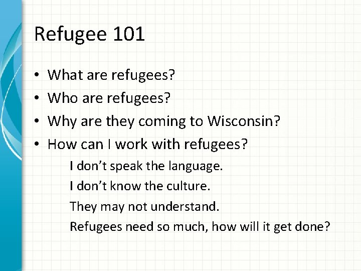 Refugee 101 • • What are refugees? Who are refugees? Why are they coming