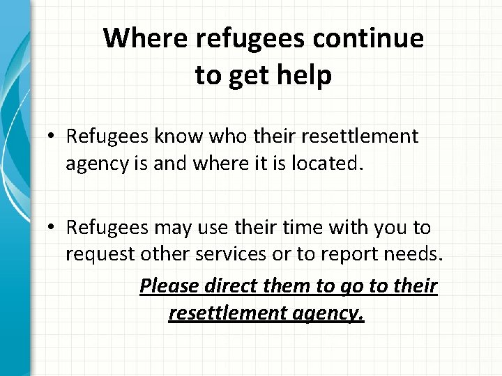 Where refugees continue to get help • Refugees know who their resettlement agency is