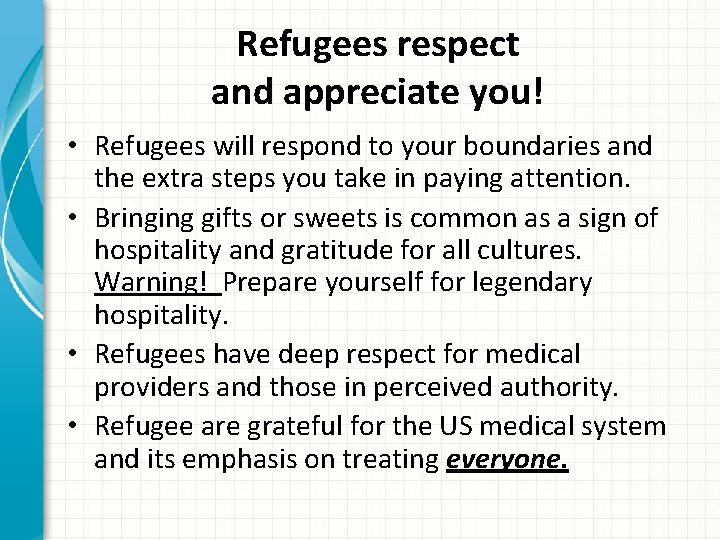 Refugees respect and appreciate you! • Refugees will respond to your boundaries and the