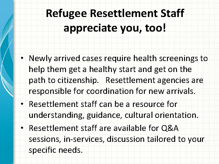 Refugee Resettlement Staff appreciate you, too! • Newly arrived cases require health screenings to