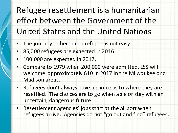 Refugee resettlement is a humanitarian effort between the Government of the United States and