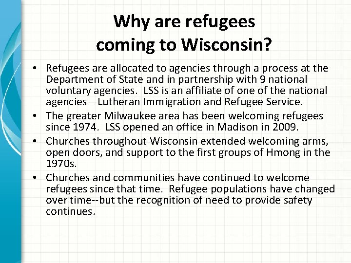 Why are refugees coming to Wisconsin? • Refugees are allocated to agencies through a