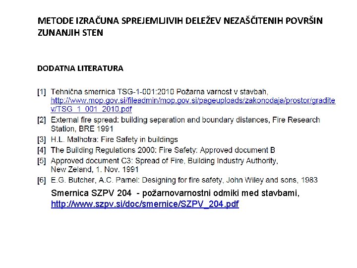 METODE IZRAČUNA SPREJEMLJIVIH DELEŽEV NEZAŠČITENIH POVRŠIN ZUNANJIH STEN DODATNA LITERATURA Smernica SZPV 204 -