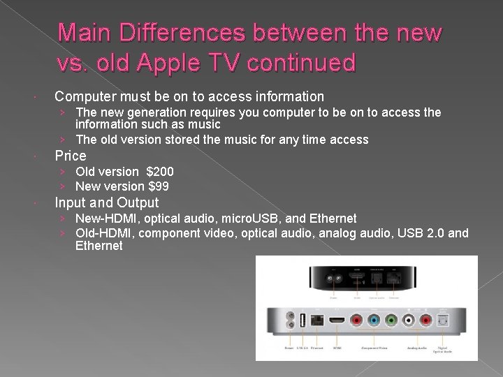 Main Differences between the new vs. old Apple TV continued Computer must be on