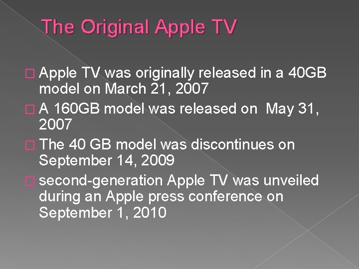 The Original Apple TV � Apple TV was originally released in a 40 GB