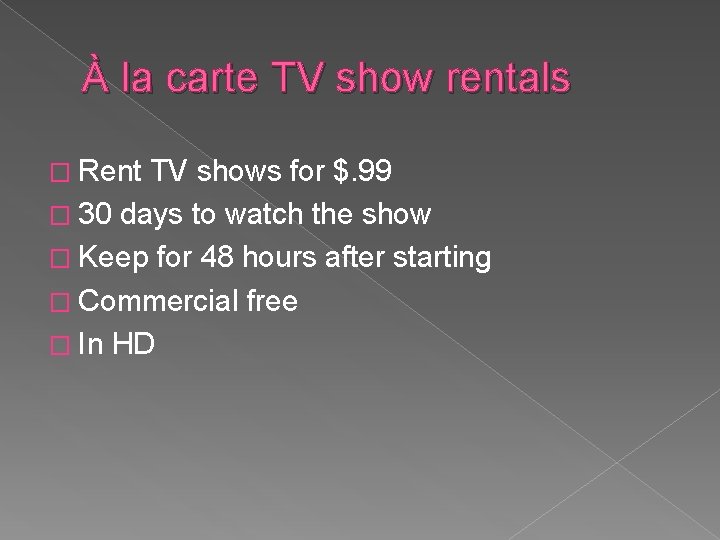 À la carte TV show rentals � Rent TV shows for $. 99 �