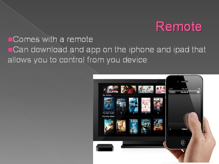 Remote n. Comes with a remote n. Can download and app on the iphone