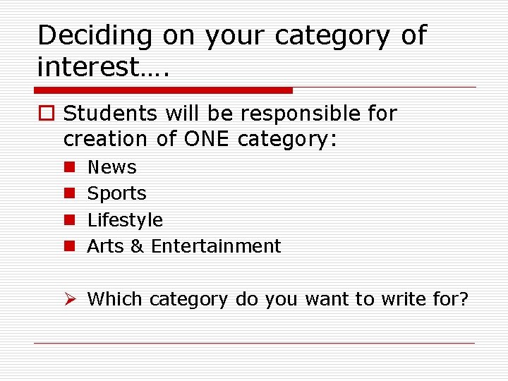Deciding on your category of interest…. o Students will be responsible for creation of