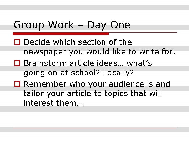 Group Work – Day One o Decide which section of the newspaper you would