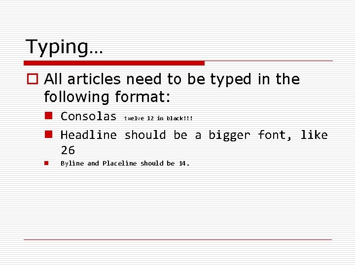 Typing… o All articles need to be typed in the following format: n Consolas