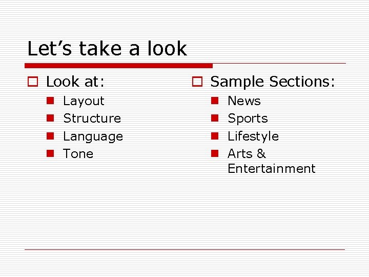 Let’s take a look o Look at: n n Layout Structure Language Tone o
