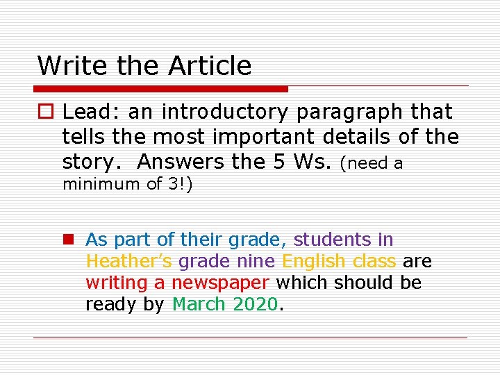 Write the Article o Lead: an introductory paragraph that tells the most important details