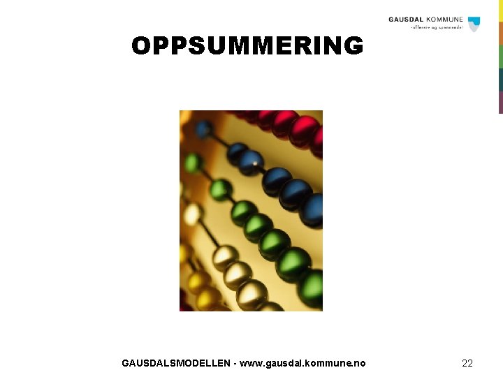 OPPSUMMERING GAUSDALSMODELLEN - www. gausdal. kommune. no 22 