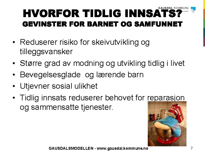  • Reduserer risiko for skeivutvikling og tilleggsvansker • Større grad av modning og