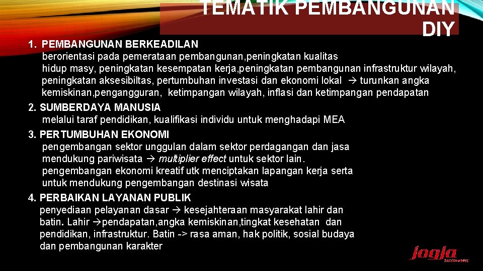 TEMATIK PEMBANGUNAN DIY 1. PEMBANGUNAN BERKEADILAN berorientasi pada pemerataan pembangunan, peningkatan kualitas hidup masy,