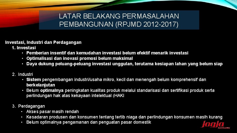 LATAR BELAKANG PERMASALAHAN PEMBANGUNAN (RPJMD 2012 -2017) Investasi, Industri dan Perdagangan 1. Investasi •