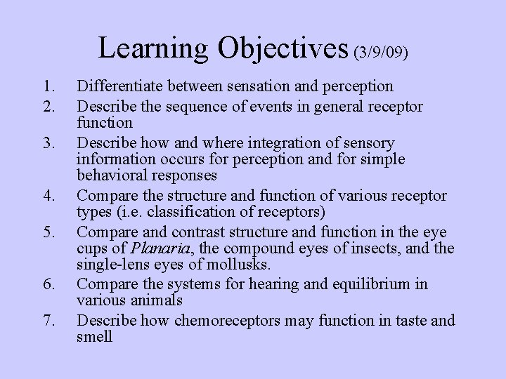 Learning Objectives (3/9/09) 1. 2. 3. 4. 5. 6. 7. Differentiate between sensation and