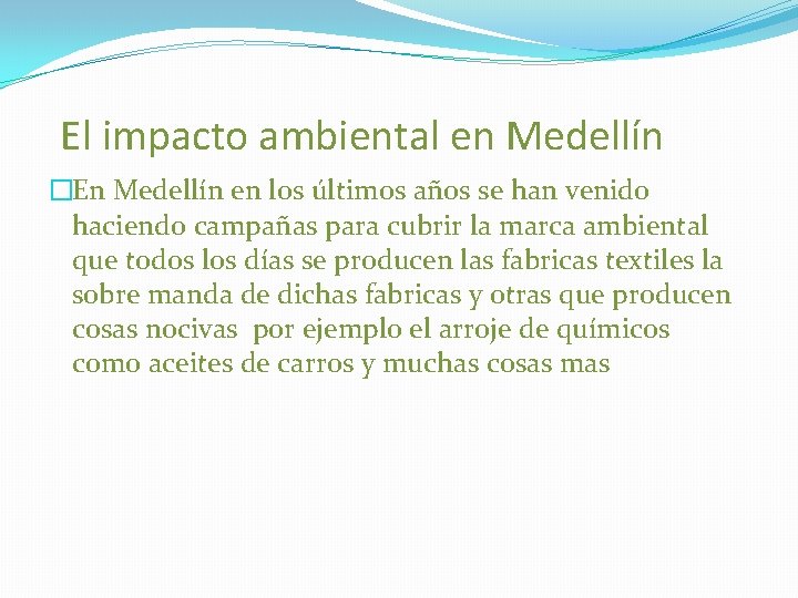 El impacto ambiental en Medellín �En Medellín en los últimos años se han venido