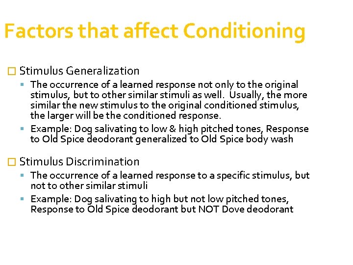 Factors that affect Conditioning � Stimulus Generalization The occurrence of a learned response not