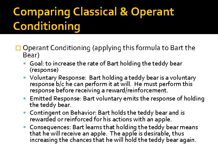 Comparing Classical & Operant Conditioning � Operant Conditioning (applying this formula to Bart the