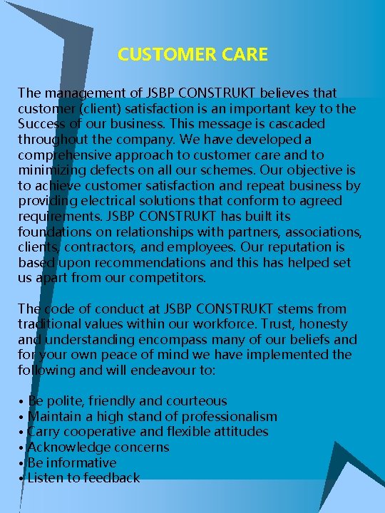 CUSTOMER CARE The management of JSBP CONSTRUKT believes that customer (client) satisfaction is an