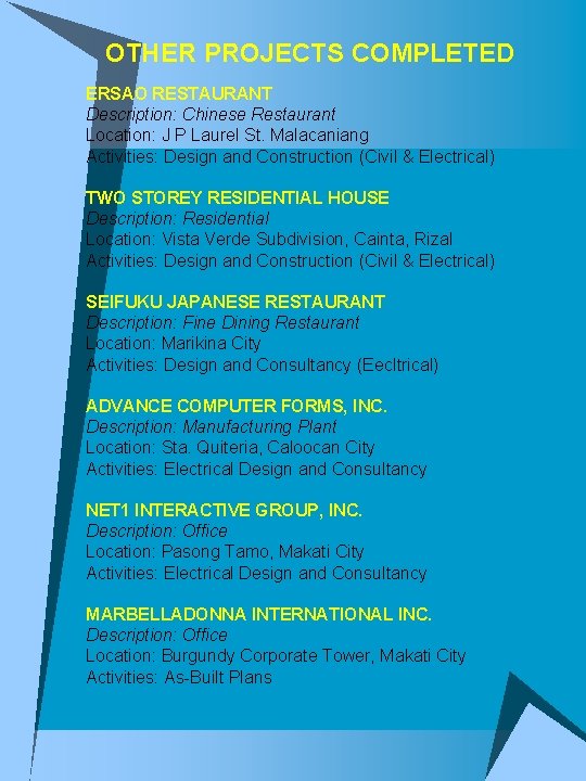 OTHER PROJECTS COMPLETED ERSAO RESTAURANT Description: Chinese Restaurant Location: J P Laurel St. Malacaniang