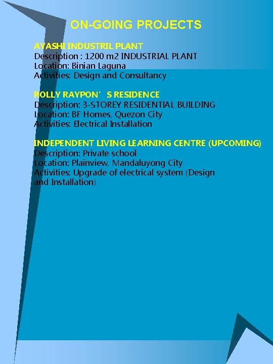 ON-GOING PROJECTS AYASHI INDUSTRIL PLANT Description : 1200 m 2 INDUSTRIAL PLANT Location: Binian