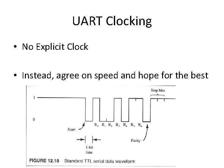 UART Clocking • No Explicit Clock • Instead, agree on speed and hope for