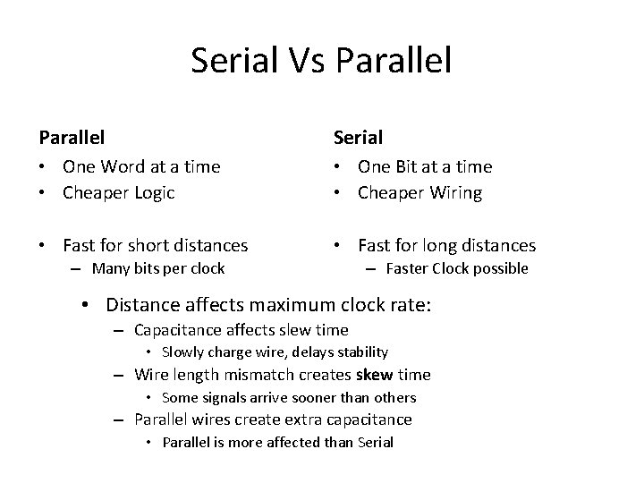 Serial Vs Parallel Serial • One Word at a time • Cheaper Logic •