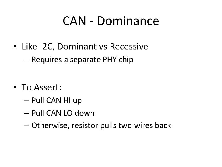 CAN - Dominance • Like I 2 C, Dominant vs Recessive – Requires a