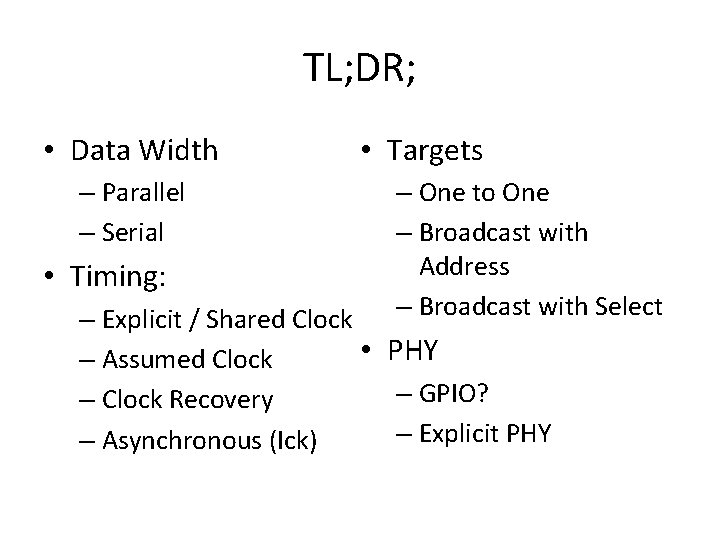 TL; DR; • Data Width – Parallel – Serial • Timing: • Targets –