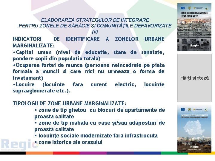 ELABORAREA STRATEGIILOR DE INTEGRARE PENTRU ZONELE DE SĂRĂCIE ŞI COMUNITĂŢILE DEFAVORIZATE (II) INDICATORI DE