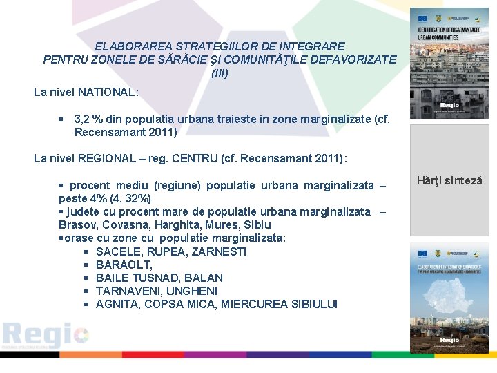 ELABORAREA STRATEGIILOR DE INTEGRARE PENTRU ZONELE DE SĂRĂCIE ŞI COMUNITĂŢILE DEFAVORIZATE (III) La nivel