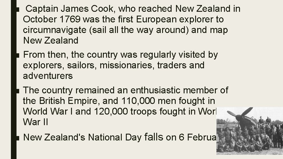 ■ Captain James Cook, who reached New Zealand in October 1769 was the first