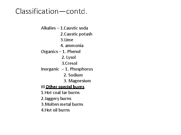 Classification—contd. Alkalies – 1. Caustic soda 2. Caustic potash 3. Lime 4. ammonia Organics