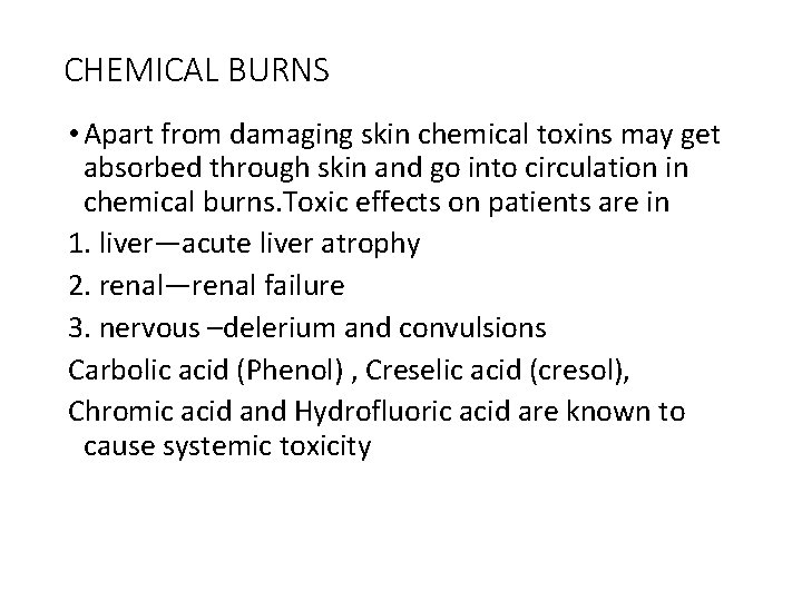 CHEMICAL BURNS • Apart from damaging skin chemical toxins may get absorbed through skin