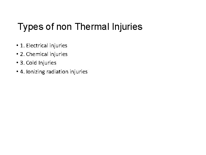 Types of non Thermal Injuries • 1. Electrical injuries • 2. Chemical injuries •