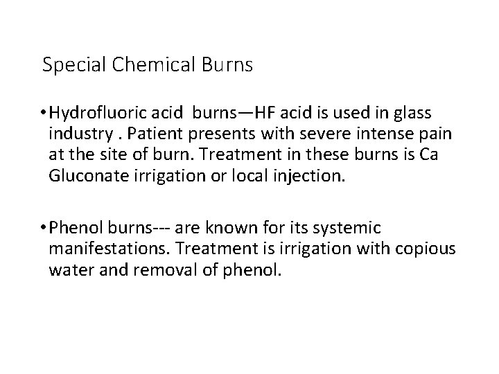 Special Chemical Burns • Hydrofluoric acid burns—HF acid is used in glass industry. Patient