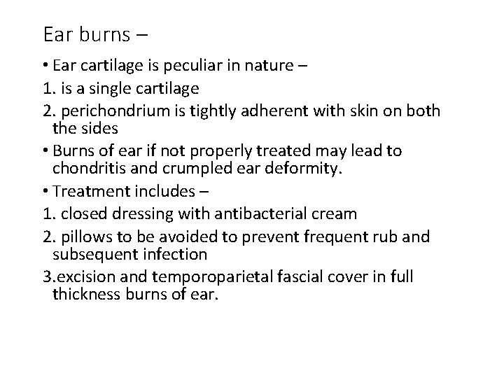 Ear burns – • Ear cartilage is peculiar in nature – 1. is a