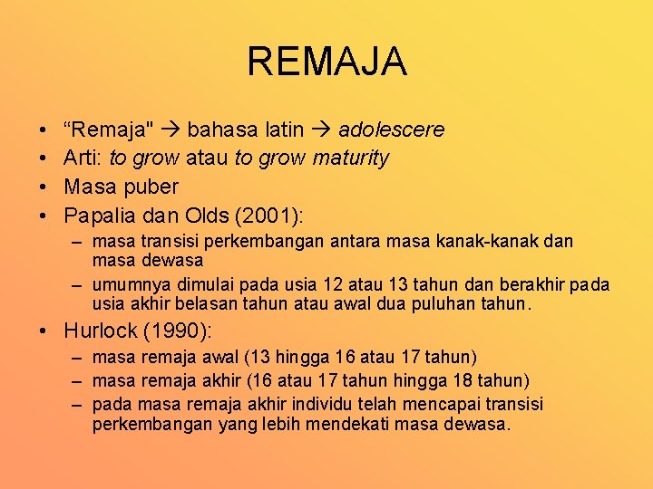 REMAJA • • “Remaja" bahasa latin adolescere Arti: to grow atau to grow maturity