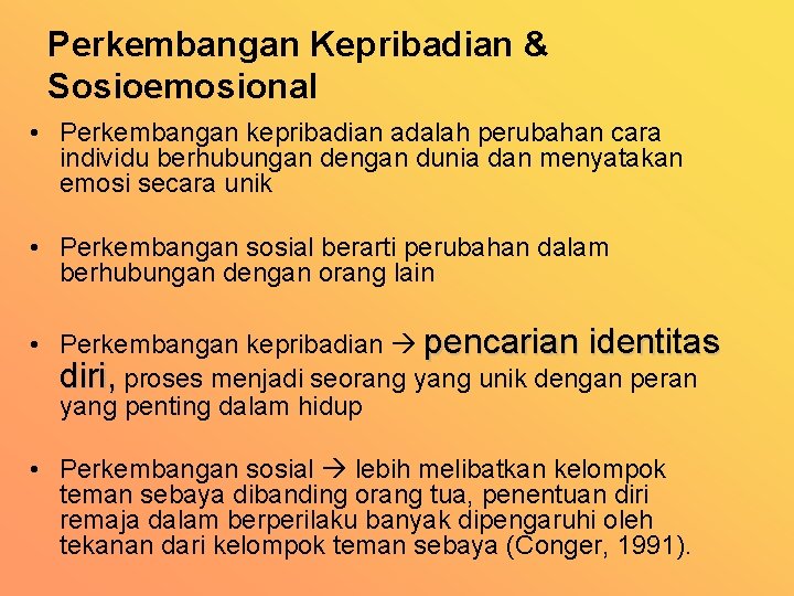 Perkembangan Kepribadian & Sosioemosional • Perkembangan kepribadian adalah perubahan cara individu berhubungan dengan dunia