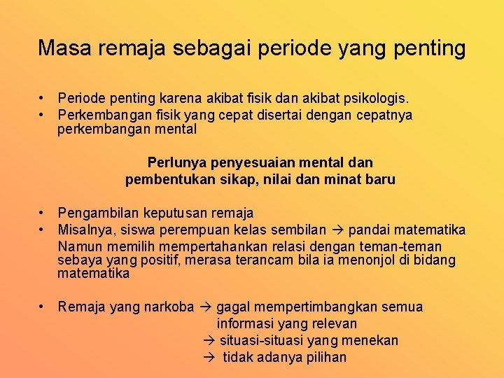 Masa remaja sebagai periode yang penting • Periode penting karena akibat fisik dan akibat