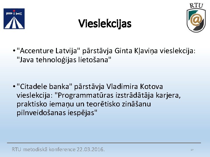Vieslekcijas • "Accenture Latvija" pārstāvja Ginta Kļaviņa vieslekcija: "Java tehnoloģijas lietošana" • "Citadele banka"