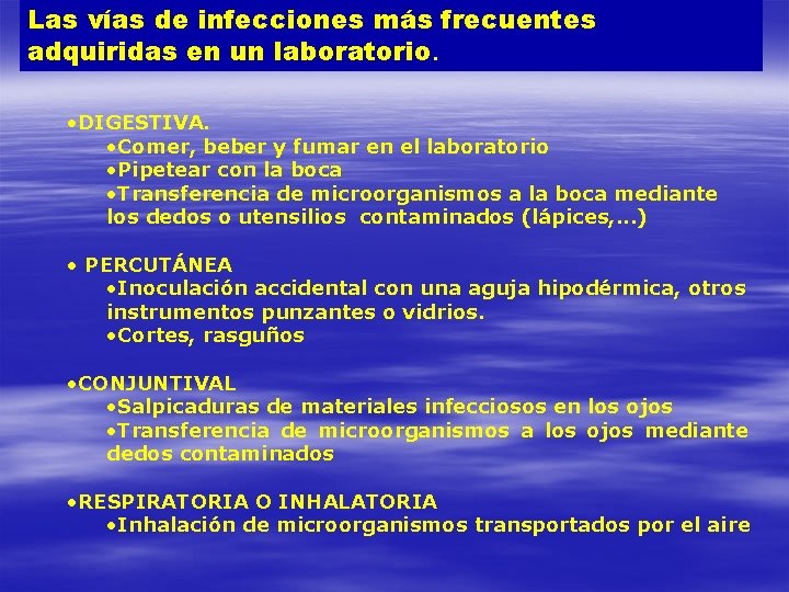 Las vías de infecciones más frecuentes adquiridas en un laboratorio. • DIGESTIVA. • Comer,